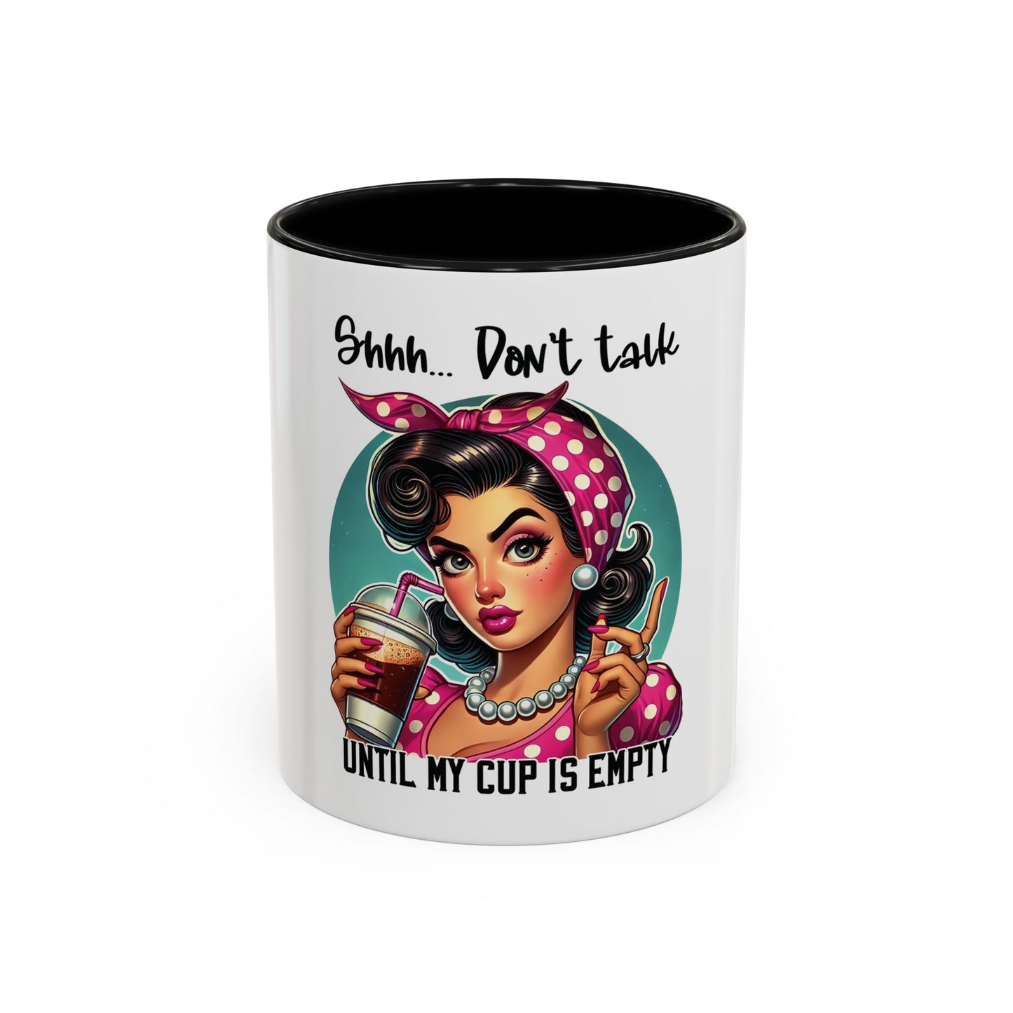 "Shhh... Don't Talk Until My Cup Is Empty" Vintage Style Accent Coffee Mug