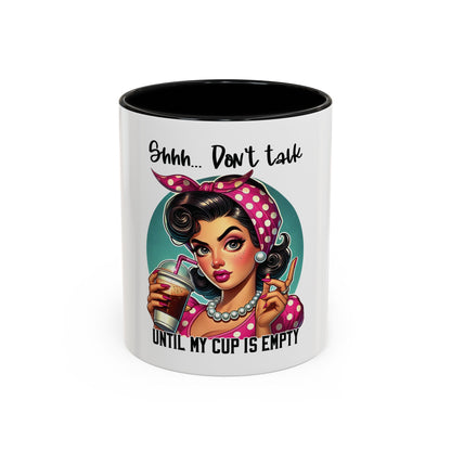 "Shhh... Don't Talk Until My Cup Is Empty" Vintage Style Accent Coffee Mug