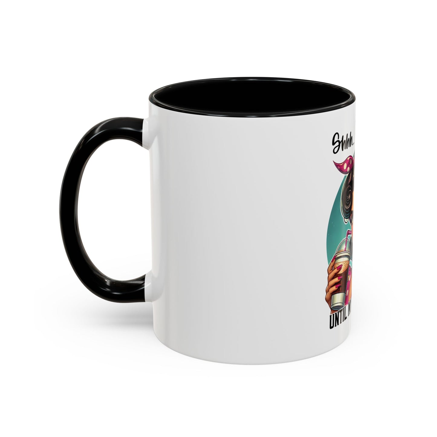 "Shhh... Don't Talk Until My Cup Is Empty" Vintage Style Accent Coffee Mug