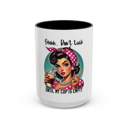 "Shhh... Don't Talk Until My Cup Is Empty" Vintage Style Accent Coffee Mug