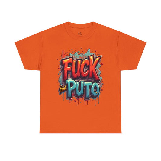 Bold Statement Unisex Heavy Cotton Tee – "F*CK that PUTO" Graphic Shirt