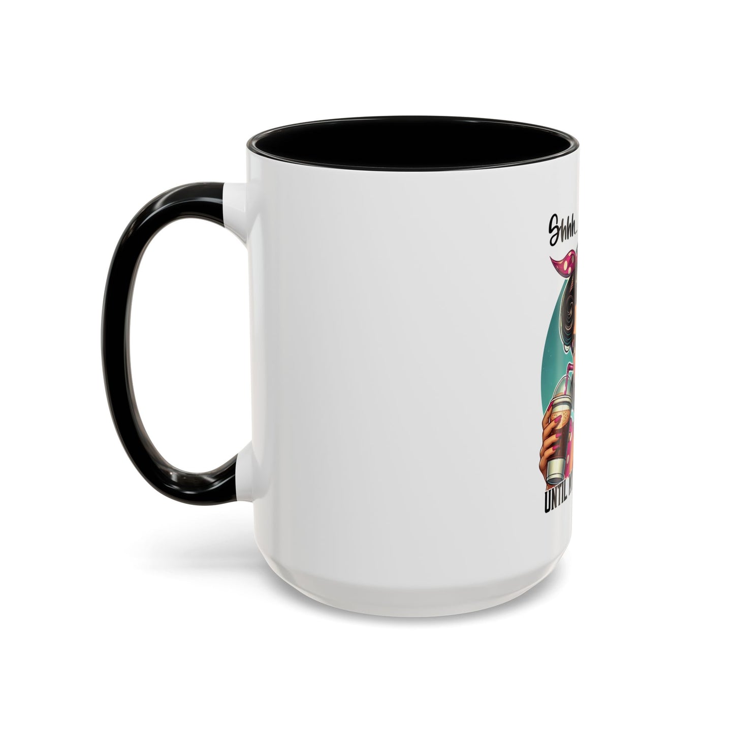 "Shhh... Don't Talk Until My Cup Is Empty" Vintage Style Accent Coffee Mug