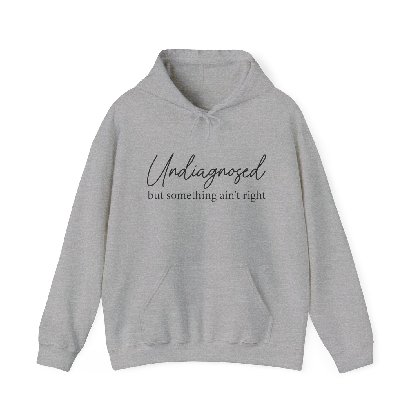 'Undiagnosed but Something Ain't Right' Unisex Hoodie